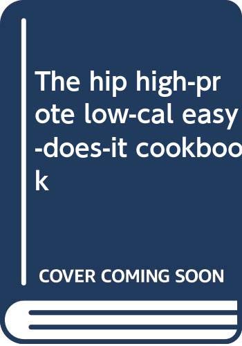 9780396065166: The hip, high-prote, low-cal, easy-does-it cookbook