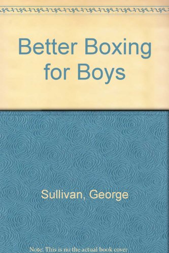 Better Boxing for Boys (9780396065739) by Sullivan, George