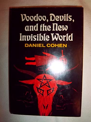 Voodoo, devils, and the new invisible world (9780396066385) by Cohen, Daniel