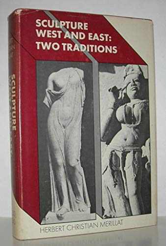 Beispielbild fr Sculpture West and East : Two Traditions zum Verkauf von Better World Books