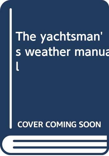 9780396067214: The yachtsman's weather manual