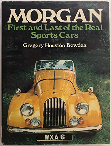 Stock image for Morgan: First and Last of the Real Sports Cars for sale by Firefly Bookstore