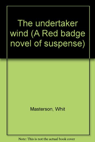 The undertaker wind (A Red badge novel of suspense) (9780396067733) by Masterson, Whit