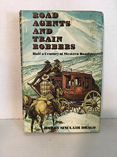 Imagen de archivo de Road Agents and Train Robbers: Half a Century of Western Banditry a la venta por ThriftBooks-Atlanta