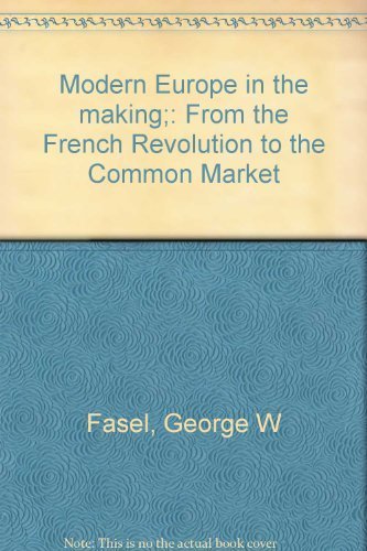 Stock image for Modern Europe in the Making : From the French Revolution to the Common Market for sale by Better World Books: West