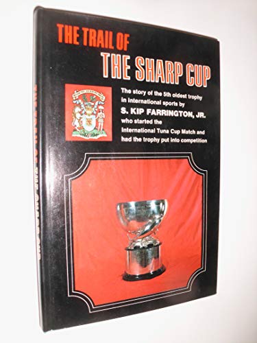 Imagen de archivo de The trail of the Sharp Cup;: The story of the fifth oldest trophy in international sports a la venta por Red's Corner LLC