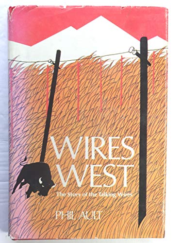Beispielbild fr Wires West : The Story of the Talking Wires zum Verkauf von Better World Books