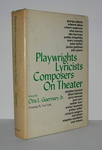 Beispielbild fr Playwrights, lyricists, composers on theater: The inside story of a decade of theater in articles and comments by its authors, selected from their own publication, the Dramatists Guild quarterly zum Verkauf von A Cappella Books, Inc.