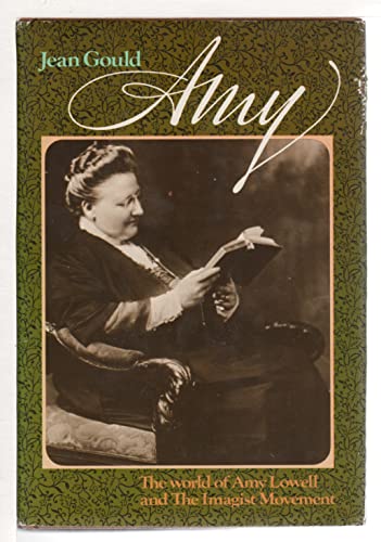 Stock image for Amy: The world of Amy Lowell and the Imagist movement for sale by Hawking Books