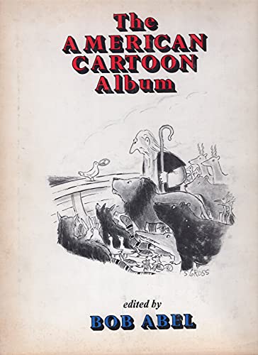 Stock image for The American cartoon album: An anthology of cartoon humor, published and original, reflecting the America seen by its cartoonists for sale by Wonder Book