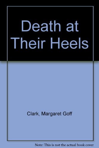 Death at their heels (9780396070757) by Clark, Margaret Goff