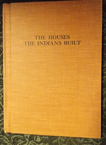 Beispielbild fr The Houses the Indians Built zum Verkauf von ThriftBooks-Dallas