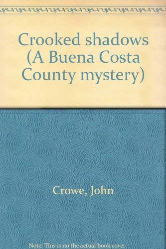 Crooked shadows (A Buena Costa County mystery) (9780396071365) by Crowe, John