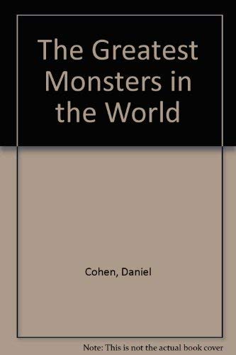 The Greatest Monsters in the World (9780396071884) by Cohen, Daniel