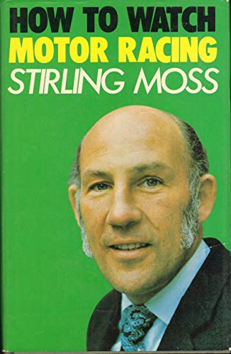 9780396072751: How to watch motor racing by Stirling Moss (1976-08-01)