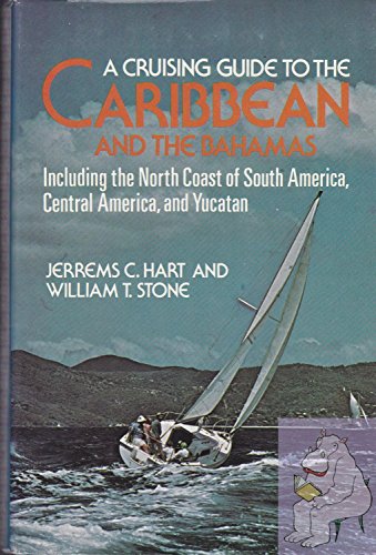 A Cruising Guide to the Caribbean and the Bahamas Including the North Coast of South America, Cen...