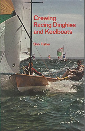 Stock image for Crewing Racing Dinghies and Keelboats for sale by Better World Books