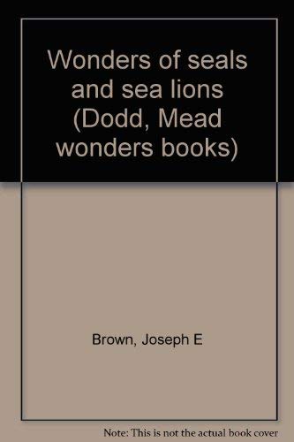 Stock image for Wonders of seals and sea lions (Dodd, Mead wonders books) for sale by Wonder Book