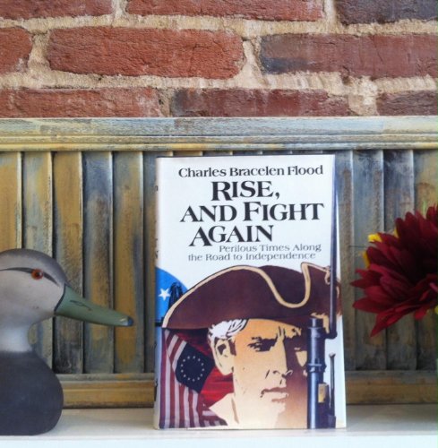 9780396073567: Rise, and Fight Again: Perilous Times Along the Road to Independence