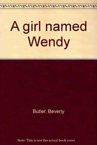 A girl named Wendy (9780396073659) by Butler, Beverly