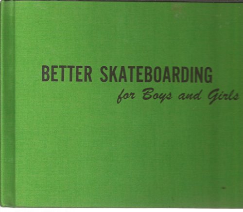 Beispielbild fr Better Skateboarding for Boys and Girls zum Verkauf von Midtown Scholar Bookstore