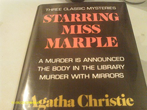 Stock image for Starring Miss Marple: Including a Murder is Announced, the Body in the Library, Murder with Mirrors for sale by Reliant Bookstore