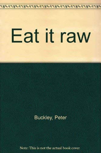 Eat it raw (9780396074793) by Buckley, Peter