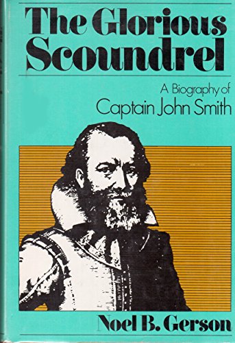 Imagen de archivo de The glorious scoundrel: A biography of Captain John Smith a la venta por Half Price Books Inc.