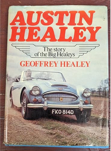 Austin Healey: The story of the Big Healeys