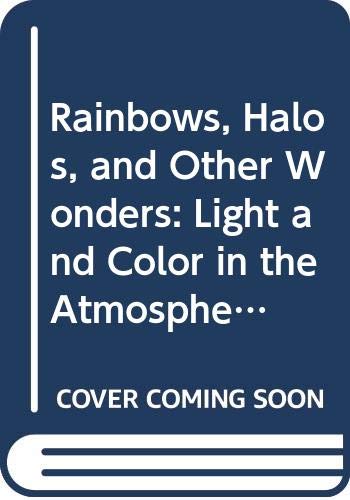 Stock image for Rainbows, Halos, and Other Wonders: Light and Color in the Atmosphere for sale by ThriftBooks-Atlanta
