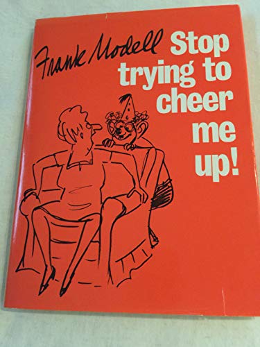 Imagen de archivo de Stop Trying to Cheer Me Up! a la venta por Willis Monie-Books, ABAA