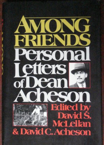 Stock image for Among Friends: Personal Letters of Dean Acheson for sale by GloryBe Books & Ephemera, LLC