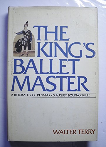Stock image for The King's ballet master: A biography of Denmark's August Bournonville for sale by Front Cover Books