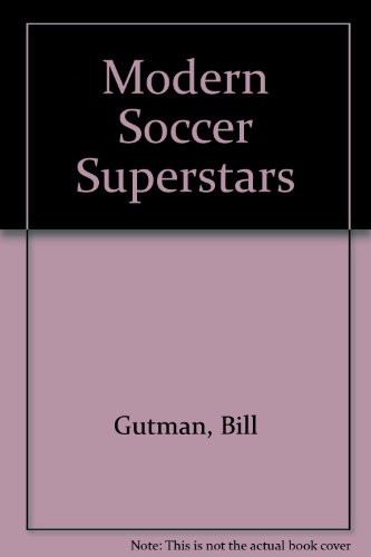 Modern Soccer Superstars (9780396077312) by Gutman, Bill