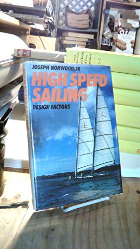 Imagen de archivo de High Speed Sailing: Design Factors (A Study of High-Performance Multihull Yacht Design) a la venta por HPB-Emerald