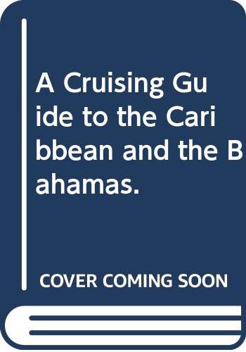 9780396077749: Title: A Cruising Guide to the Caribbean and the Bahamas