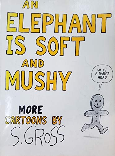 9780396078234: An elephant is soft and mushy: Cartoons by S. Gross