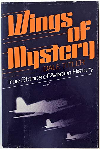 Imagen de archivo de Wings of Mystery: True Stories of Aviation History a la venta por ThriftBooks-Atlanta