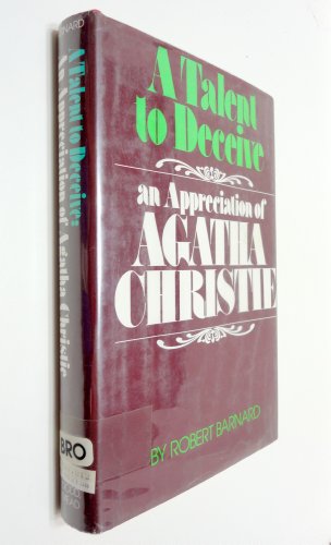 A Talent to Deceive: An Appreciation of Agatha Christie