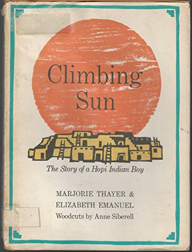 Imagen de archivo de Climbing Sun : The Story of a Hopi Indian boy a la venta por Better World Books