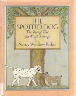 The Spotted Dog: The Strange Tale of a Witch's Revenge (9780396078456) by Parker, Nancy Winslow