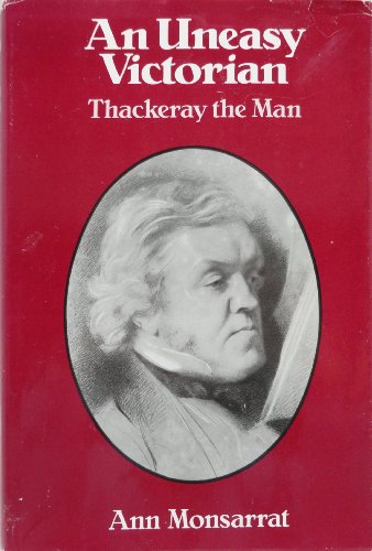 Stock image for An Uneasy Victorian: Thackeray The Man 1811-1863 for sale by GloryBe Books & Ephemera, LLC