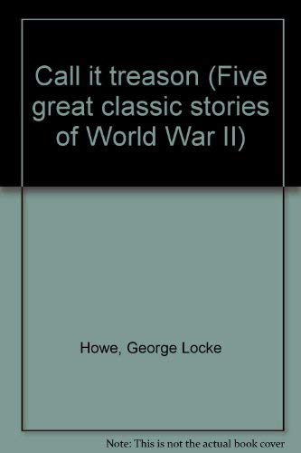 9780396078708: Call it treason (Five great classic stories of World War II)