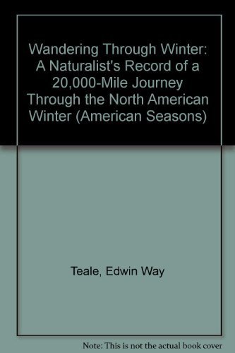 Stock image for Wandering Through Winter: A Naturalist's Record of a 20,000-Mile Journey Through the North American Winter (American Seasons) for sale by Wonder Book