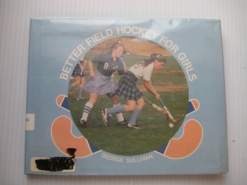 Better Field Hockey for Girls (9780396079705) by Sullivan, George