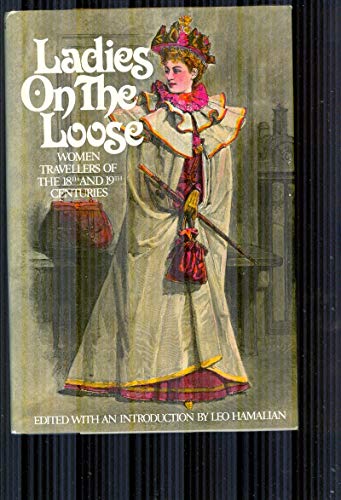 Beispielbild fr Ladies on the Loose: Women Travellers of the 18th and 19th Centuries zum Verkauf von Wonder Book