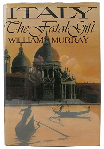 Italy, the fatal gift (9780396080497) by Murray, William