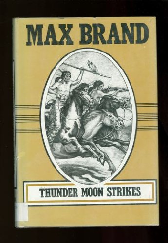 Thunder Moon Strikes (Silver Star Western) (9780396080817) by Brand, Max; Faust, Frederick Schiller