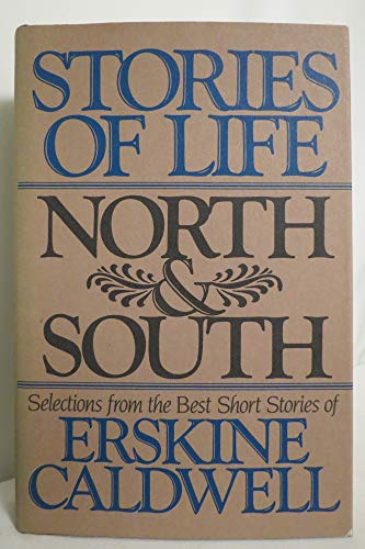 9780396081333: Stories of Life, North & South: Selections from the Best Short Stories of Erskine Caldwell