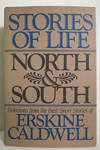 Stories of Life, North & South: Selections from the Best Short Stories of Erskine Caldwell